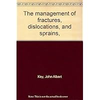 The management of fractures, dislocations, and sprains, The management of fractures, dislocations, and sprains, Hardcover