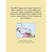 The 2011 Import and Export Market for Men's and Boys' Overcoats, Raincoats, Carcoats, Capes, and Similar Articles of Woven Textile Materials Excluding ... Animal Hair in North America & the Caribbean