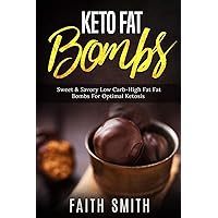 Keto Fat Bombs: Sweet & Savory Low Carb High Fat Fat Bombs For Optimal Ketosis