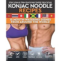 STAY LEAN & TRIM ENJOYING THESE DELICIOUS KONJAC NOODLE RECIPES: 15 MOUTH-WATERING DISHES FROM AROUND THE WORLD STAY LEAN & TRIM ENJOYING THESE DELICIOUS KONJAC NOODLE RECIPES: 15 MOUTH-WATERING DISHES FROM AROUND THE WORLD Paperback Kindle