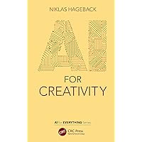 AI for Creativity (AI for Everything) AI for Creativity (AI for Everything) Paperback Kindle Hardcover