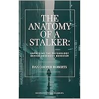 The Anatomy of a Stalker: Unpacking the Psychology Behind Obsessive Behavior