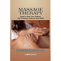 Knead to Heal: Your Ultimate Self-Treatment Guide for Pain Relief: Unlock the World of Massage Therapy with The Comprehensive Workbook - Your Path to Soothing Pain and Promoting Well-Being Knead to Heal: Your Ultimate Self-Treatment Guide for Pain Relief: Unlock the World of Massage Therapy with The Comprehensive Workbook - Your Path to Soothing Pain and Promoting Well-Being Kindle Paperback
