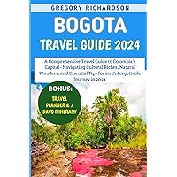 Bogota Travel Guide 2024: A Comprehensive Travel Guide to Colombia's Capital - Navigating Cultural Riches, Natural Wonders, and Essential Tips for an Unforgettable Journey in 2024 Bogota Travel Guide 2024: A Comprehensive Travel Guide to Colombia's Capital - Navigating Cultural Riches, Natural Wonders, and Essential Tips for an Unforgettable Journey in 2024 Kindle Paperback