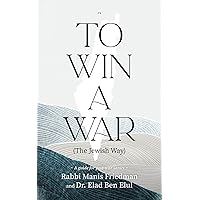 To Win a War (The Jewish Way): A guide for post-war sanity To Win a War (The Jewish Way): A guide for post-war sanity Paperback Kindle