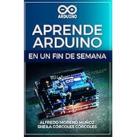 Aprende Arduino en un fin de semana: Versión Blanco y Negro (Spanish Edition) Aprende Arduino en un fin de semana: Versión Blanco y Negro (Spanish Edition) Paperback Kindle