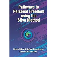 Pathways to Personal Freedom Using the Silva Method Pathways to Personal Freedom Using the Silva Method Kindle Hardcover Paperback