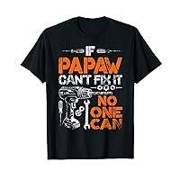 If Papaw Can't Fix It No One Can - Father's Day Birthday T-Shirt