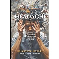 Comprehensive Guide to Headaches: Understanding, Diagnosis, and Treatment