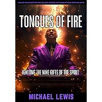 Tongues of Fire: Igniting the Nine Gifts of the Spirit Tongues of Fire: Igniting the Nine Gifts of the Spirit Paperback Kindle