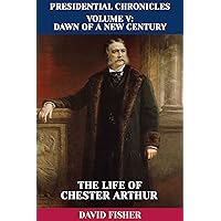 The Life of Chester Arthur (Presidential Chronicles - Individual Book 21) The Life of Chester Arthur (Presidential Chronicles - Individual Book 21) Kindle