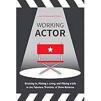 Working Actor: Breaking in, Making a Living, and Making a Life in the Fabulous Trenches of Show Business Working Actor: Breaking in, Making a Living, and Making a Life in the Fabulous Trenches of Show Business Paperback Kindle Audible Audiobook