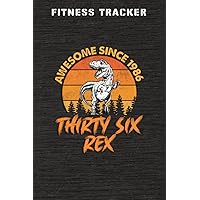 Fitness Tracker :Awesome Since 1986 Men Women Thirty Six Rex 36th Birthday Dinosaur 36 Years Old: Health and Fitness Journal to Track Meals, Workouts ... Progress Reports & Mindfulness Prompts,Bir