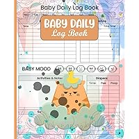 Baby daily log book: Simple Baby Daily Log To Record Feed Mood and Space to Record Momentos Gift For New Moms