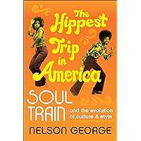 The Hippest Trip in America: Soul Train and the Evolution of Culture & Style The Hippest Trip in America: Soul Train and the Evolution of Culture & Style Kindle Paperback Hardcover Mass Market Paperback