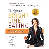 The Official Bright Line Eating Cookbook: Weight Loss Made Simple The Official Bright Line Eating Cookbook: Weight Loss Made Simple Kindle Paperback Audible Audiobook Hardcover