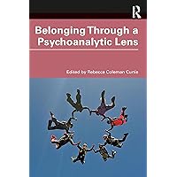 Belonging Through a Psychoanalytic Lens Belonging Through a Psychoanalytic Lens Paperback Kindle Hardcover
