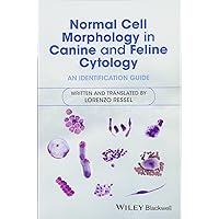 Normal Cell Morphology in Canine and Feline Cytology: An Identification Guide Normal Cell Morphology in Canine and Feline Cytology: An Identification Guide Paperback Kindle