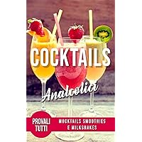 Libro Cocktails Analcolici: Mocktails Smoothies e Milkshakes (COCKTAILS ALCOLICI E ANALCOLICI: Ricette, ingredienti, metodi di produzione e teoria. VINO e BIRRA.) (Italian Edition) Libro Cocktails Analcolici: Mocktails Smoothies e Milkshakes (COCKTAILS ALCOLICI E ANALCOLICI: Ricette, ingredienti, metodi di produzione e teoria. VINO e BIRRA.) (Italian Edition) Kindle Paperback