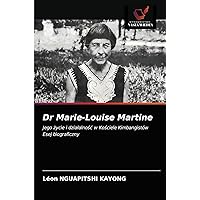 Dr Marie-Louise Martine: Jego życie i działalność w Kościele KimbangistówEsej biograficzny (Polish Edition)