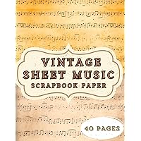 VINTAGE SHEET MUSIC SCRAPBOOK PAPER: 20 Double Sided Sheets for Scrapbooking, Junk Journals, Decoupage, Collage, and Card Making.