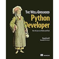 The Well-Grounded Python Developer: How the pros use Python and Flask