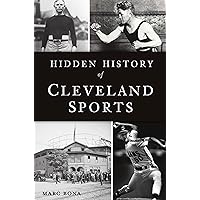 Hidden History of Cleveland Sports Hidden History of Cleveland Sports Paperback Kindle Hardcover