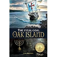 The Final Goal: OAK ISLAND: The Mystery was solved in 2022! The Final Goal: OAK ISLAND: The Mystery was solved in 2022! Paperback Hardcover
