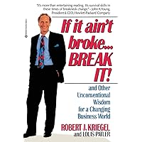 If it Ain't Broke...Break It!: And Other Unconventional Wisdom for a Changing Business World If it Ain't Broke...Break It!: And Other Unconventional Wisdom for a Changing Business World Paperback Hardcover