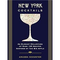 New York Cocktails: An Elegant Collection of over 100 Recipes Inspired by the Big Apple (Travel Cookbooks, NYC Cocktails and Drinks, History of Cocktails, Travel by Drink) (City Cocktails) New York Cocktails: An Elegant Collection of over 100 Recipes Inspired by the Big Apple (Travel Cookbooks, NYC Cocktails and Drinks, History of Cocktails, Travel by Drink) (City Cocktails) Hardcover