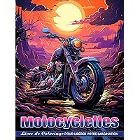 Motocyclettes Livre de Coloriage: Coloriage De Motos, Sérénité Dans Des Designs Revisités (French Edition) Motocyclettes Livre de Coloriage: Coloriage De Motos, Sérénité Dans Des Designs Revisités (French Edition) Paperback