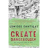 Create Dangerously: The Immigrant Artist at Work (Vintage Contemporaries) Create Dangerously: The Immigrant Artist at Work (Vintage Contemporaries) Paperback Audible Audiobook Kindle Hardcover