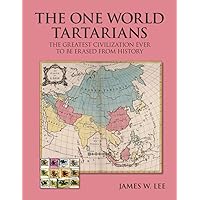 The One World Tartarians (Black and White): The Greatest Civilization Ever Erased From History The One World Tartarians (Black and White): The Greatest Civilization Ever Erased From History Paperback Hardcover