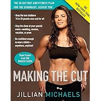 Making the Cut: The 30-Day Diet and Fitness Plan for the Strongest, Sexiest You Making the Cut: The 30-Day Diet and Fitness Plan for the Strongest, Sexiest You Paperback Kindle Hardcover