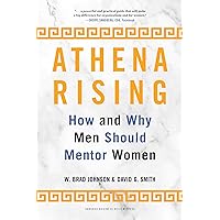Athena Rising: How and Why Men Should Mentor Women Athena Rising: How and Why Men Should Mentor Women Hardcover Kindle Audible Audiobook Audio CD