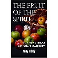 THE FRUIT OF THE SPIRIT: The Measure of Christian Maturity THE FRUIT OF THE SPIRIT: The Measure of Christian Maturity Kindle Audible Audiobook Paperback Hardcover