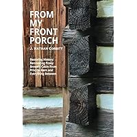 From My Front Porch: Restoring History: Renovating Posey Brown’s Cabin From Privy to Barn and Everything Between From My Front Porch: Restoring History: Renovating Posey Brown’s Cabin From Privy to Barn and Everything Between Paperback Kindle