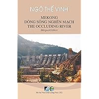 Mekong Dòng Sông Nghẽn Mạch / Mekong The Occluding River - Bilingual Edition (Vietnamese/English) (Vietnamese Edition)
