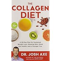 The Collagen Diet: A 28-Day Plan for Sustained Weight Loss, Glowing Skin, Great Gut Health, and a Younger You The Collagen Diet: A 28-Day Plan for Sustained Weight Loss, Glowing Skin, Great Gut Health, and a Younger You Hardcover Audible Audiobook Kindle Paperback Audio CD