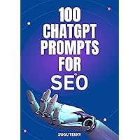 100 ChatGPT Prompts for SEO 100 ChatGPT Prompts for SEO Kindle