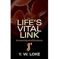 Life's Vital Link: The astonishing role of the placenta Life's Vital Link: The astonishing role of the placenta Kindle Paperback Hardcover