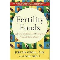 Fertility Foods: Optimize Ovulation and Conception Through Food Choices Fertility Foods: Optimize Ovulation and Conception Through Food Choices Paperback Kindle