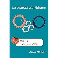Wi-Fi, la vitesse comparée au débit: Mini Guide (French Edition) Wi-Fi, la vitesse comparée au débit: Mini Guide (French Edition) Kindle Paperback