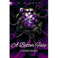 A Better Fate: A Fantasy Lesbian Short Story A Better Fate: A Fantasy Lesbian Short Story Kindle