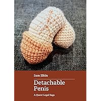 Detachable Penis: A Queer Legal Saga Detachable Penis: A Queer Legal Saga Kindle Paperback
