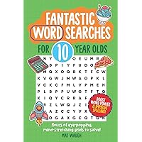 Fantastic Wordsearches for 10 Year Olds: Fun, mind-stretching puzzles to boost children's word power! (Fantastic Wordsearch Puzzles for Kids) Fantastic Wordsearches for 10 Year Olds: Fun, mind-stretching puzzles to boost children's word power! (Fantastic Wordsearch Puzzles for Kids) Paperback