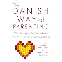 The Danish Way of Parenting: What the Happiest People in the World Know About Raising Confident, Capable Kids The Danish Way of Parenting: What the Happiest People in the World Know About Raising Confident, Capable Kids Kindle Paperback Audible Audiobook Spiral-bound