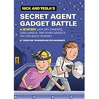 Nick and Tesla's Secret Agent Gadget Battle: A Mystery with Spy Cameras, Code Wheels, and Other Gadgets You Can Build Yourself Nick and Tesla's Secret Agent Gadget Battle: A Mystery with Spy Cameras, Code Wheels, and Other Gadgets You Can Build Yourself Hardcover Kindle Paperback