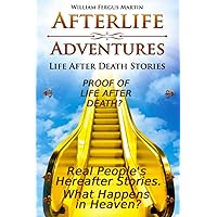 Afterlife Adventures: Life After Death Stories Afterlife Adventures: Life After Death Stories Paperback Kindle