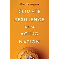 Climate Resilience for an Aging Nation Climate Resilience for an Aging Nation Paperback Kindle